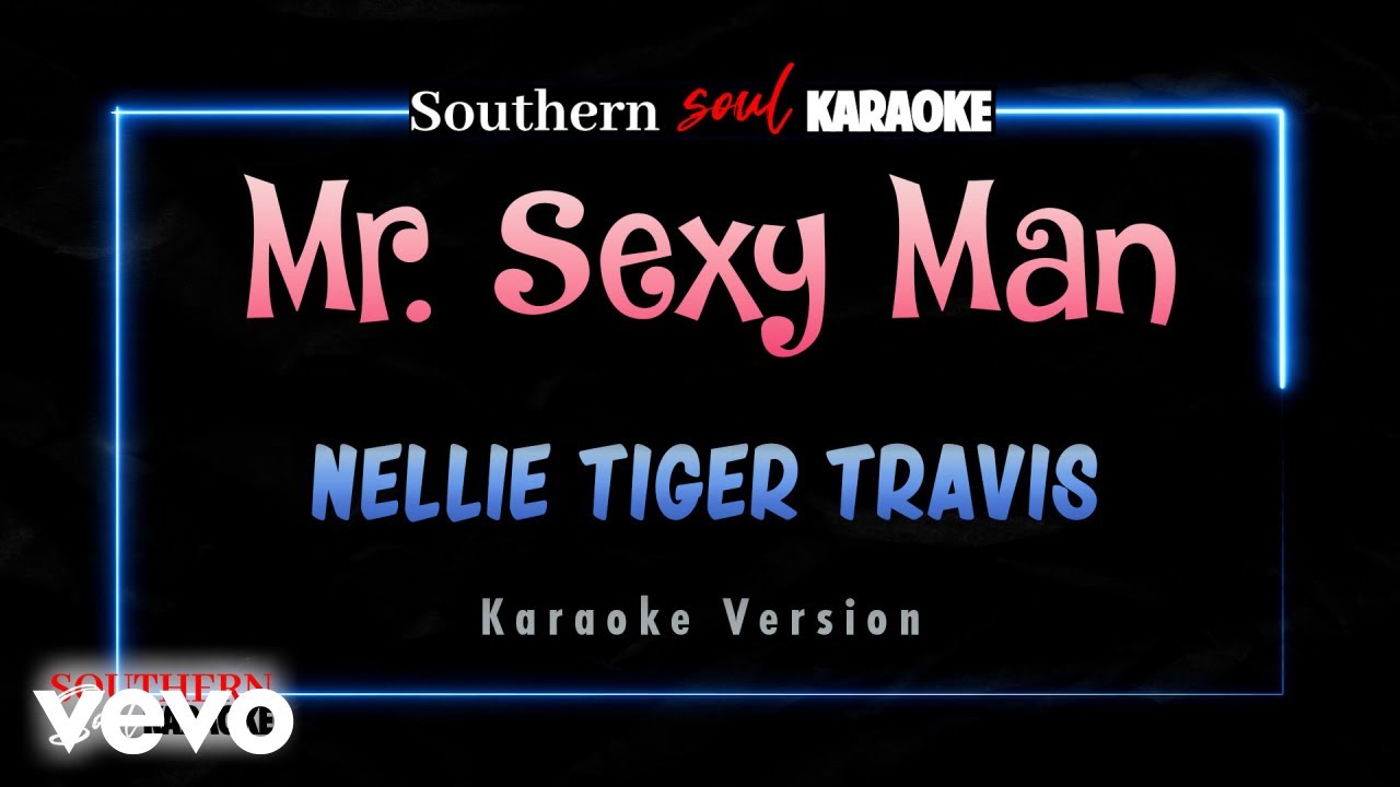 Nellie Tiger Travis - Mr. Sexy Man (Karaoke)