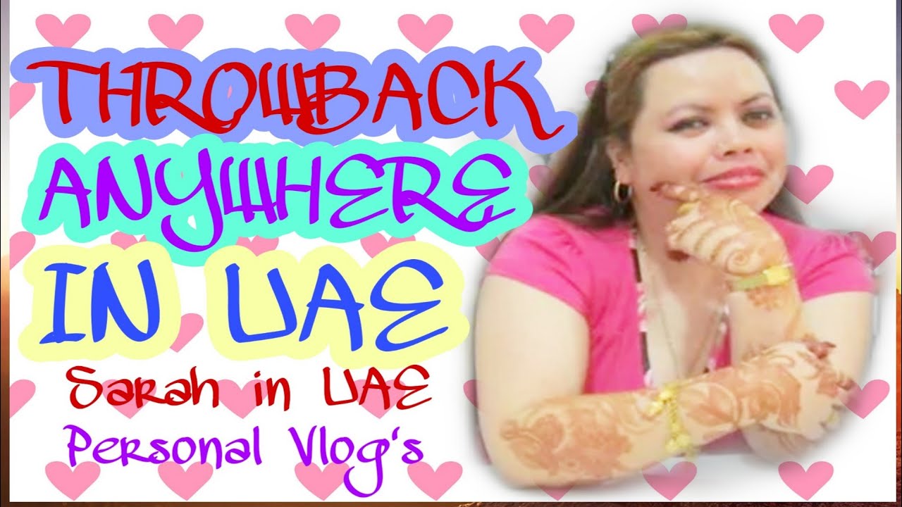 THROWBACK PICTURES ANYWHERE IN UAE