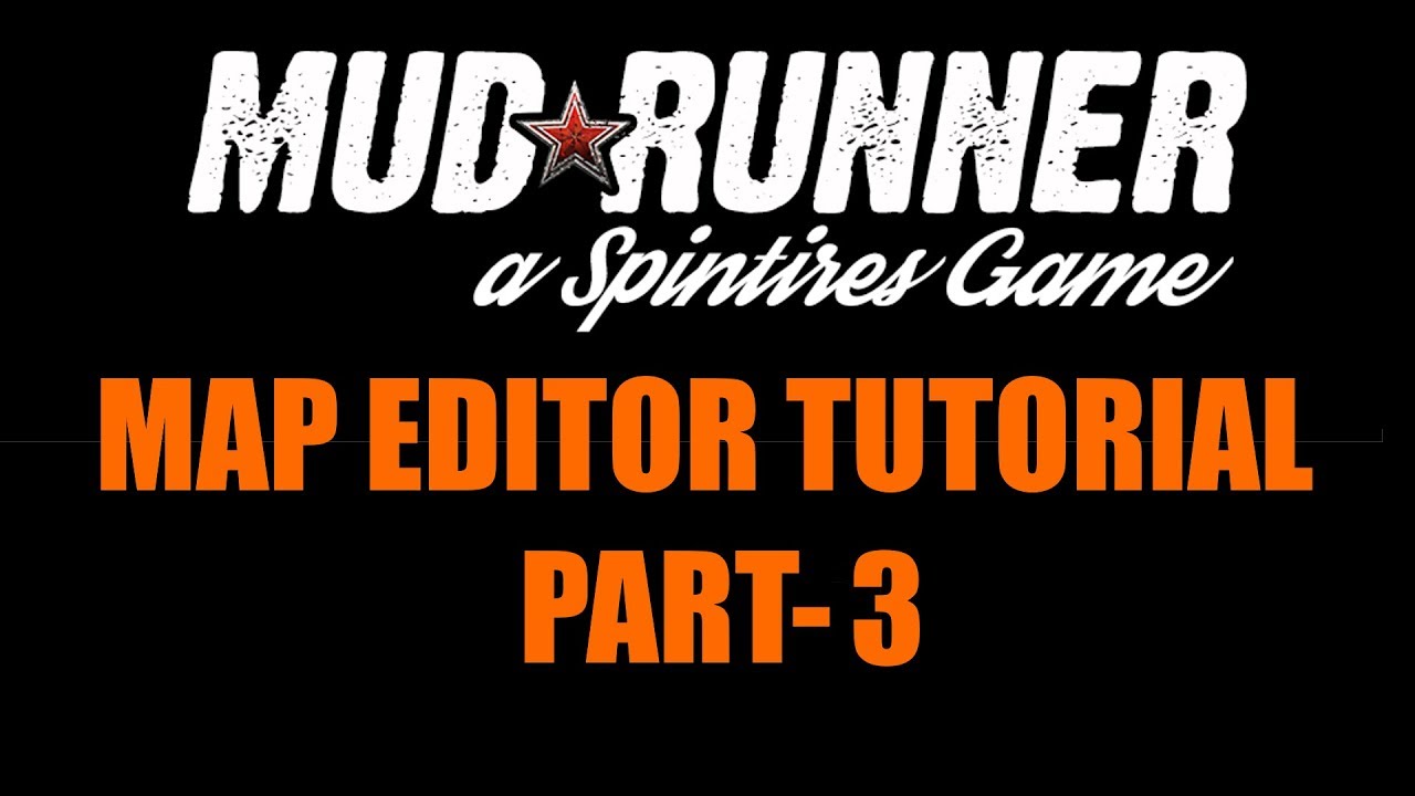 MudRunner: Map Editor Tutorial Part-3