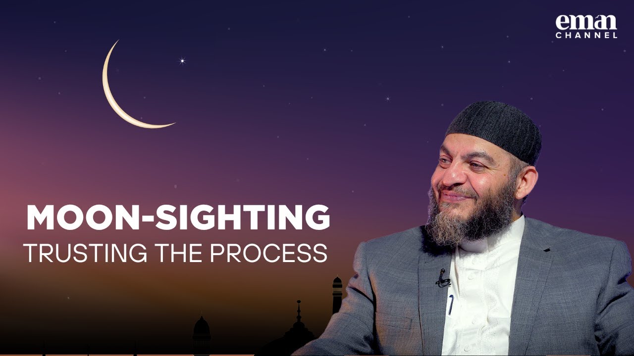 🌙 Moon-sighting in Saudi Arabia: Trusting the Process | Sheikh Haitham Al Haddad | Eman Channel