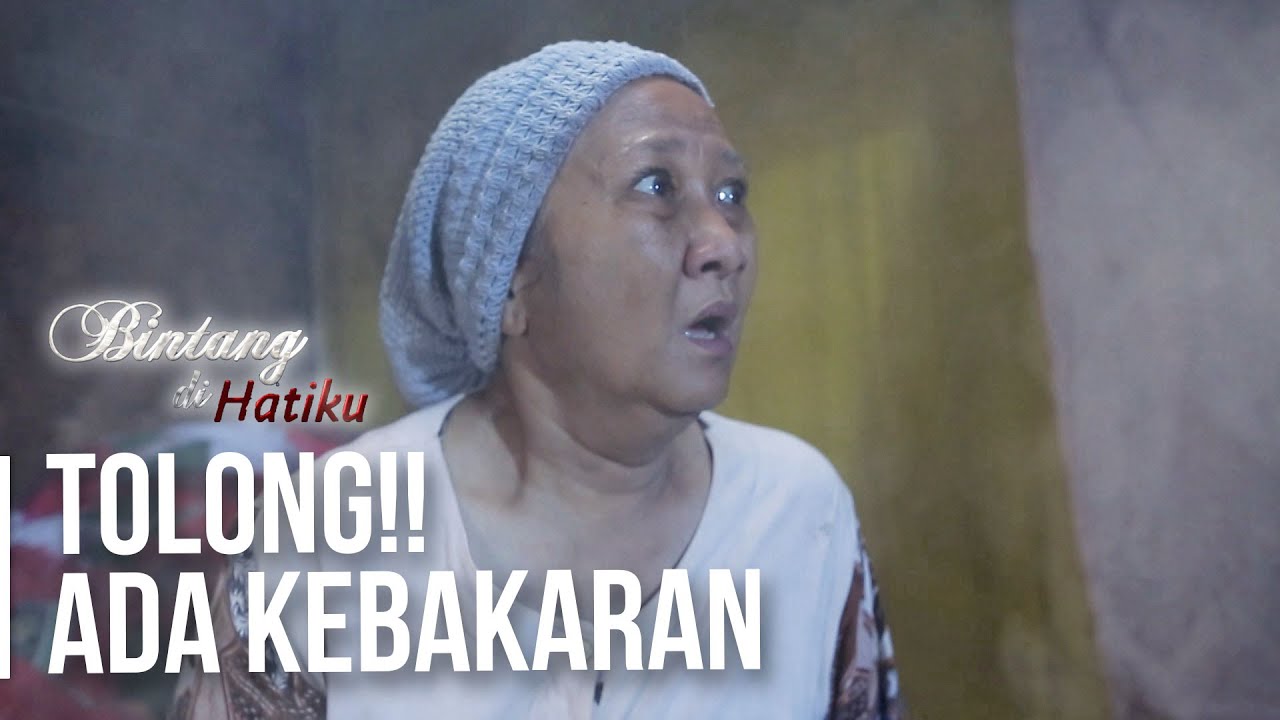 Sang Nenek PANIK Karena Ada Kebakaran | BINTANG DIHATIKU | EPS.1 (3/9)