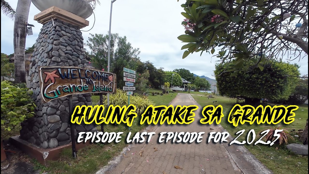 CLOSE NA DAW GRANDE? | LAST GRANDE ISLAND TRIP | EPISODE 8