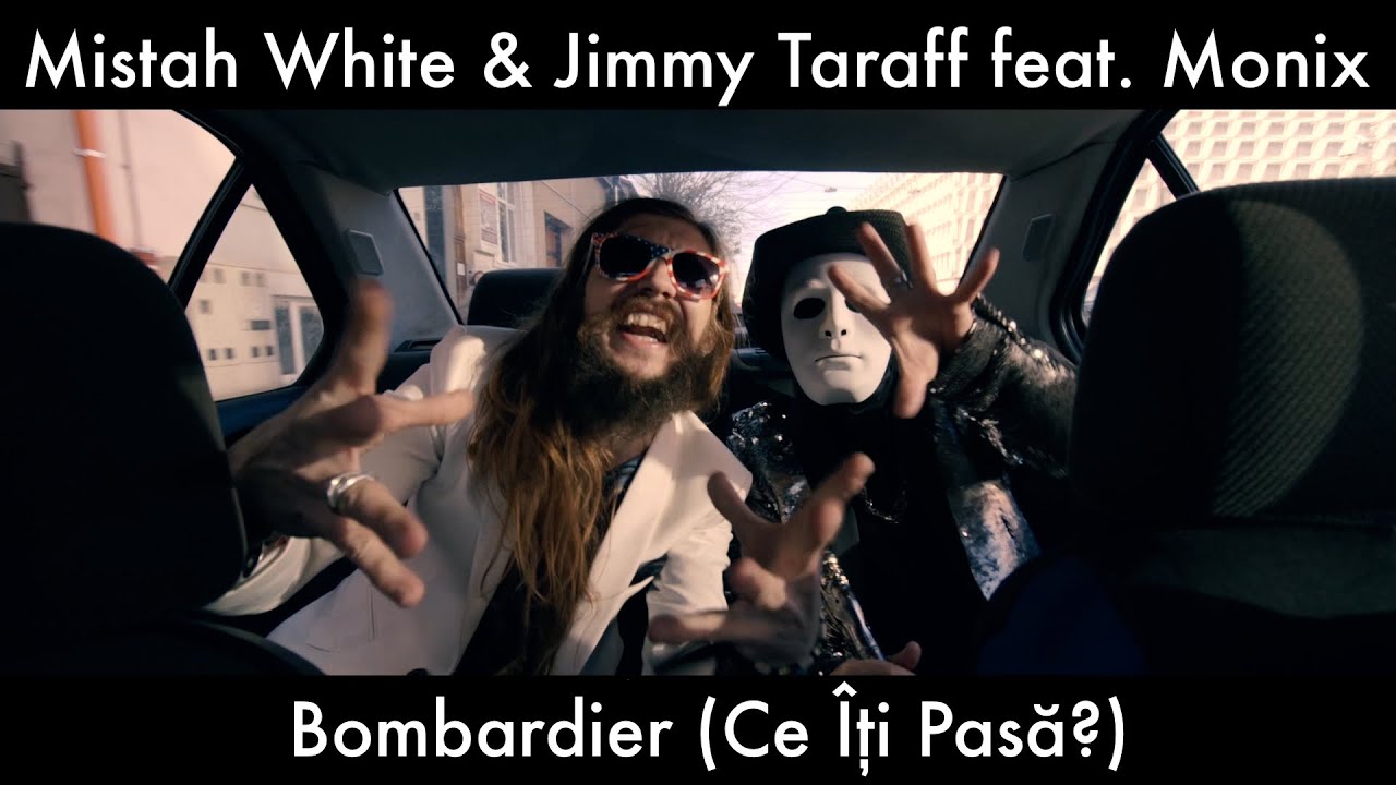 Mistah White & Jimmy Taraff feat. Monix - Bombardier (Ce Îți Pasă?)