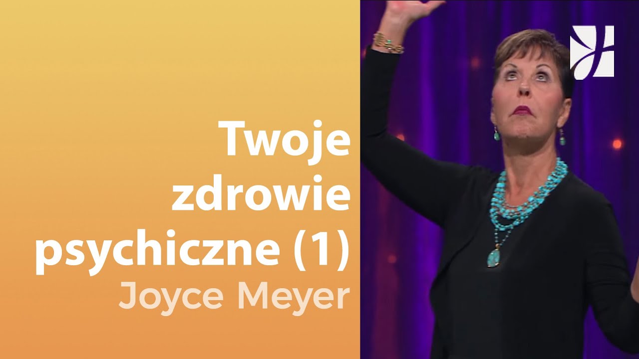 Twoje psychiczne zdrowie (1) | Joyce Meyer | Uzdrowienie duszy