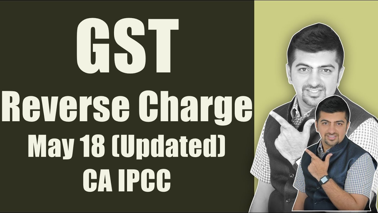GST Reverse Charge May 2018 | CA IPCC | Part 1