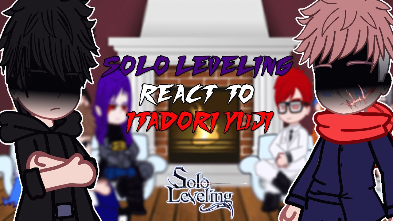 Solo Leveling react to Itadori Yuji | Shibuya Arc | - GC