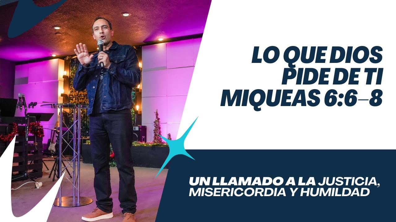 Lo que Dios Pide de ti | Miqueas 6:6-8