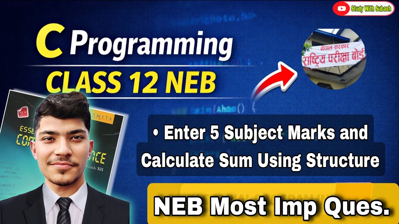 C Program to Enter 5 Subject Marks and Calculate Sum Using Structure | NEB Class 12 