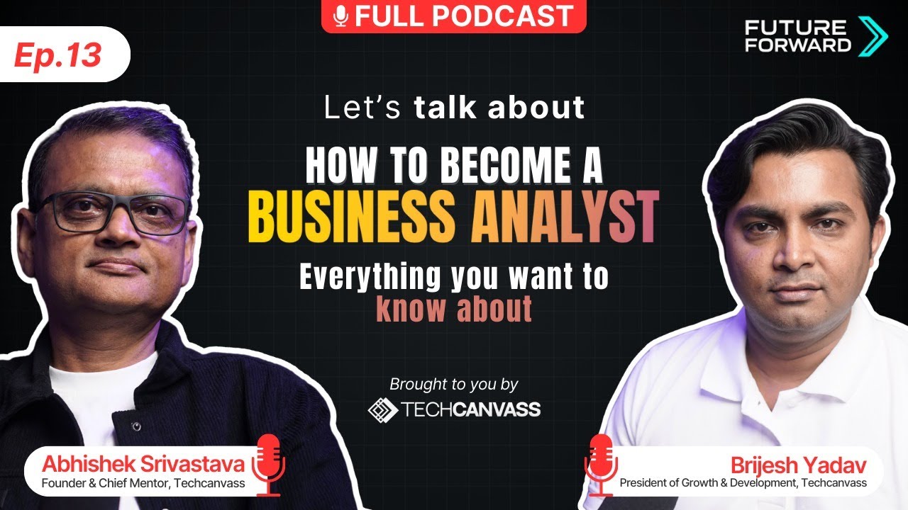 Ep. 13 How to Become a Business Analyst - Complete roadmap | FutureForward | Techcanvass