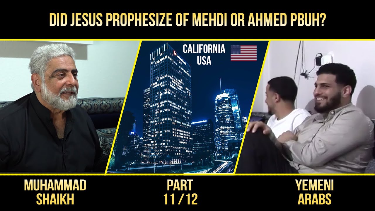 Did Jesus prophesize of Mahdi or Ahmed 11/12? Arabs v/s Muhammad Shaikh California USA
