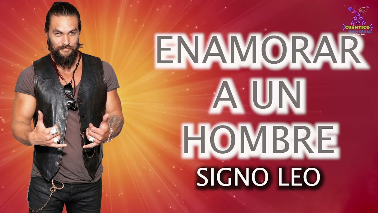 COMO ENAMORAR UN HOMBRE, signo LEO, CÓMO DESPERTAR SENTIMIENTO EN ÉL | Zafiro Astral