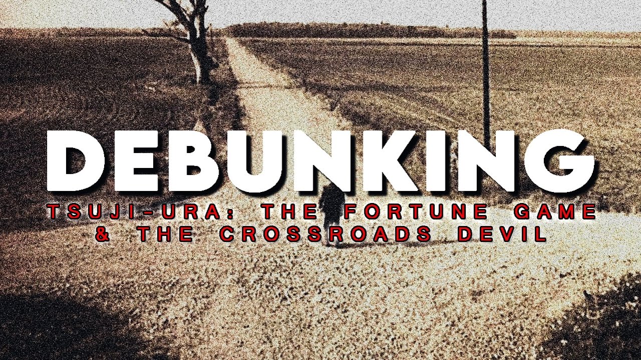 DEBUNKING: Tsuji-Ura: The Fortune Game & The Crossroads Devil