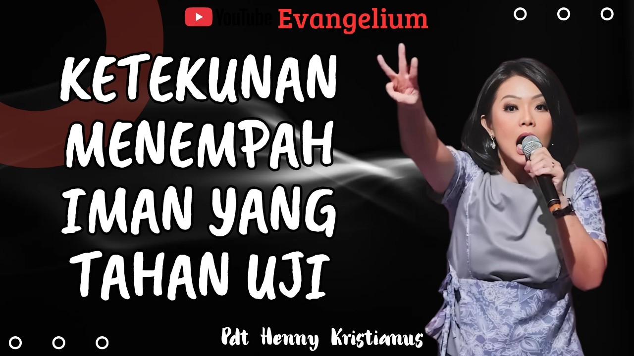 KETEKUNAN MENEMPAH IMAN YANG TAHAN UJI - PS HENNY KRISTIANUS - EVANGELIUM