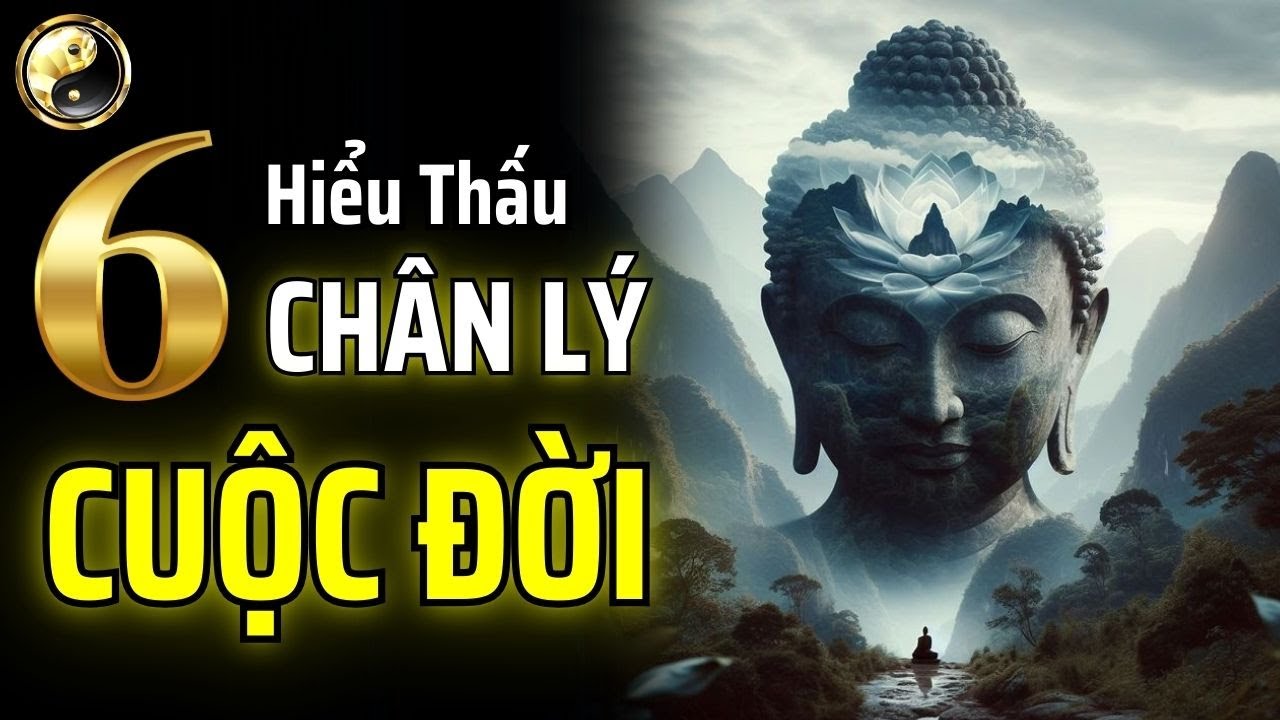 NGƯỜI KHAI NGỘ ĐÃ HIỂU THẤU SÂU SẮC 6 CHÂN LÝ CƠ BẢN CỦA CUỘC ĐỜI | CỔ NHÂN THUẬT