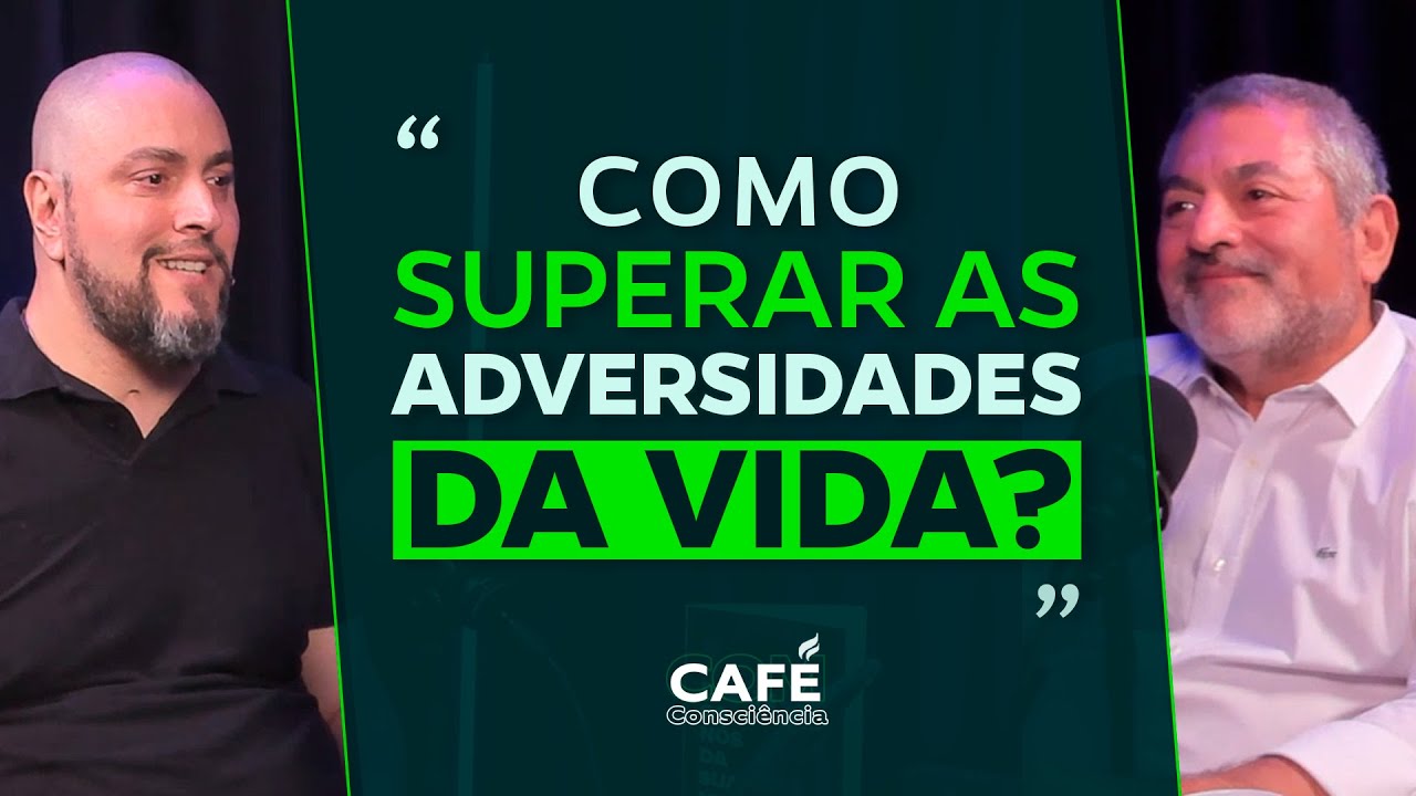 Como evoluir com as adversidades da vida? | CAFÉ COM CONSCIÊNCIA #EP17