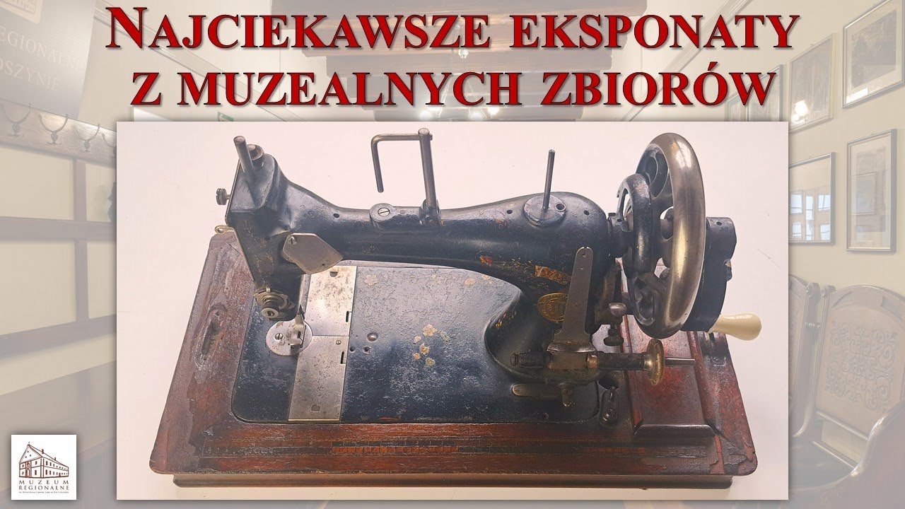 Najciekawsze eksponaty: ręczna maszyna do szycia wyprodukowana w Hanowerze (1890)