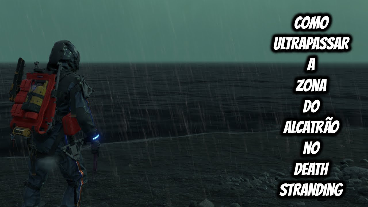 Como atravessar a Zona de Alcatr&atilde;o - DEATH STRANDING