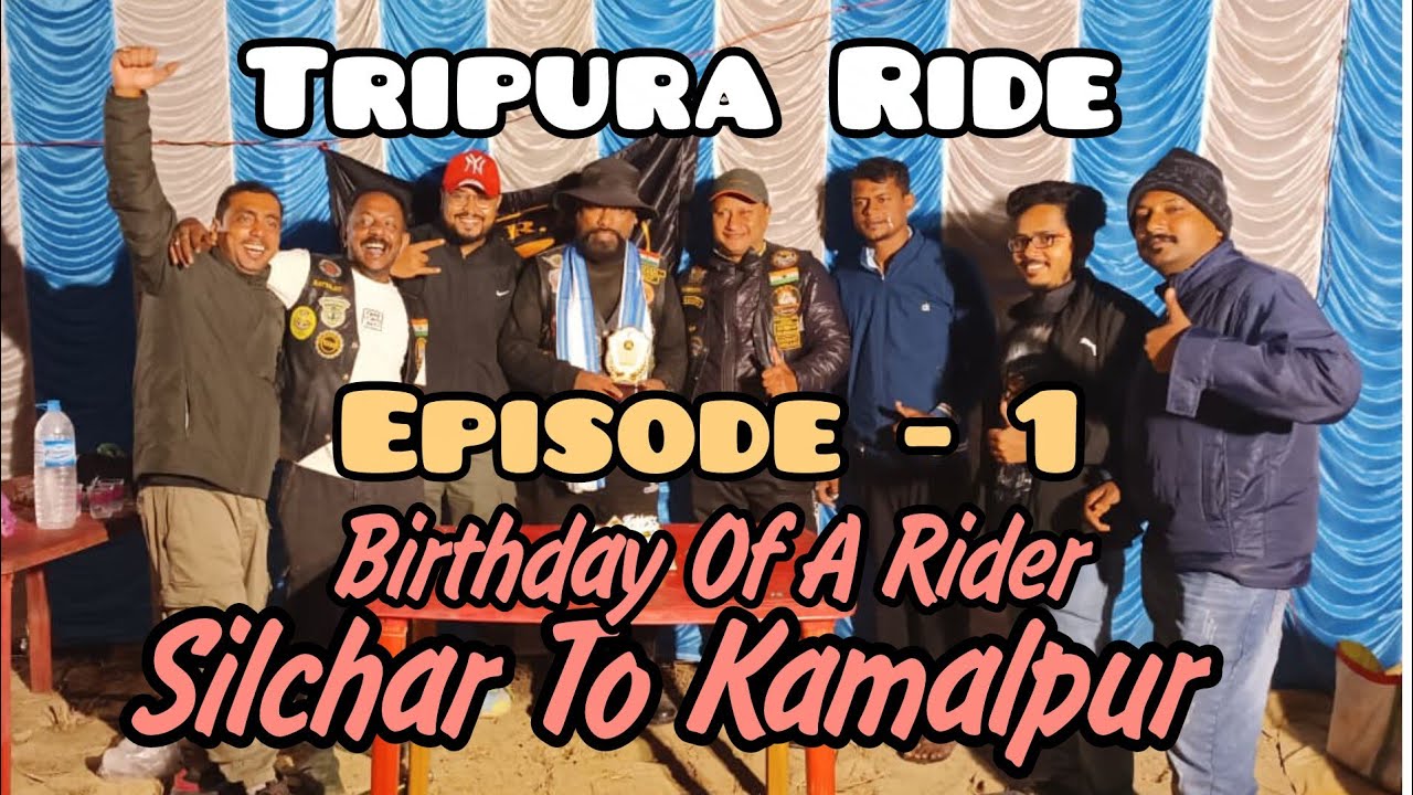 Tripura Ride | Ep - 1 :Birthday Of A Rider | Silchar To Kamalpur #silcharnews #tripura #royalenfield