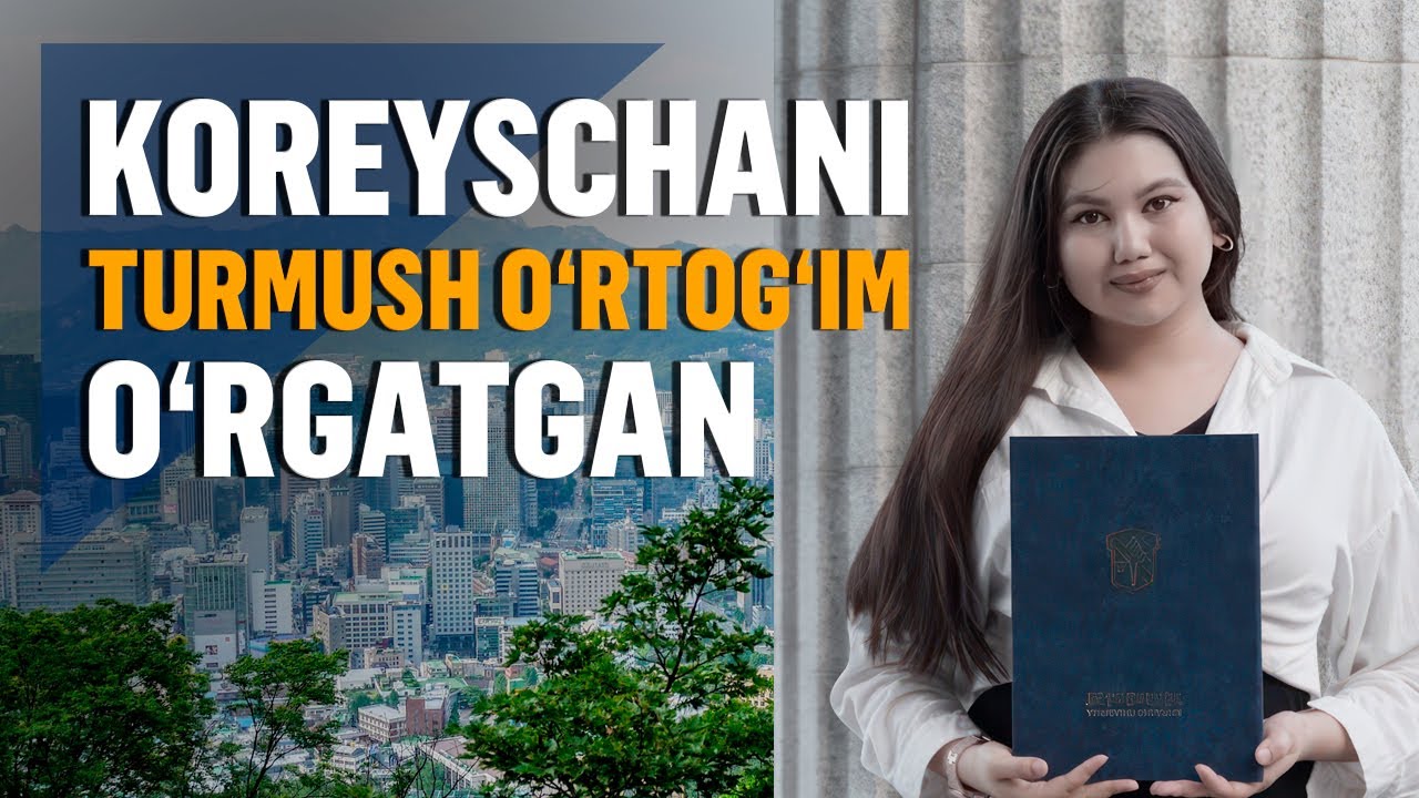 “Oila qurish uchun Xitoyda o‘qish imkoniyatidan voz kechgandim” – Koreyada grant yutgan qiz
