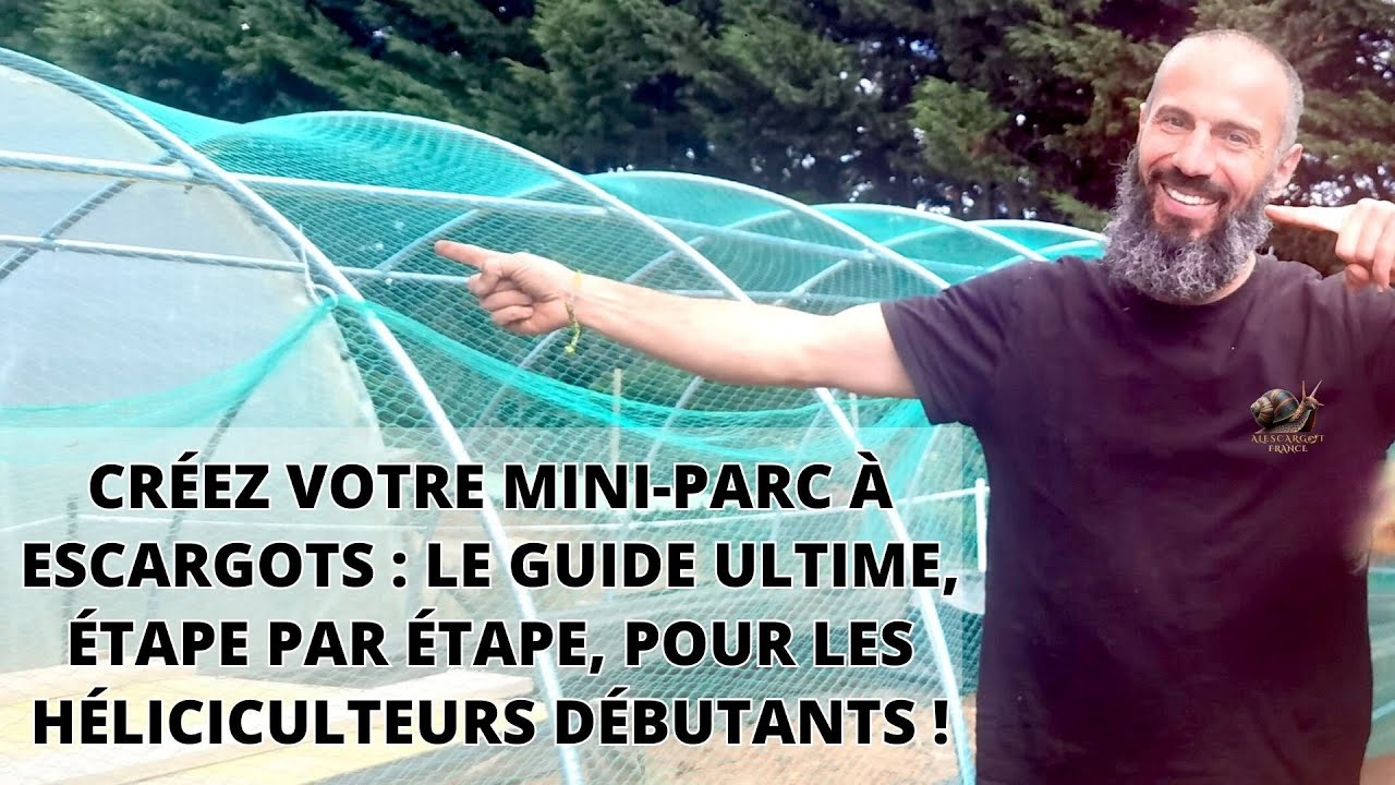 Créez Votre Mini Parc à Escargot / Les Étapes par Étapes, pour les Héliciculteurs Débutants