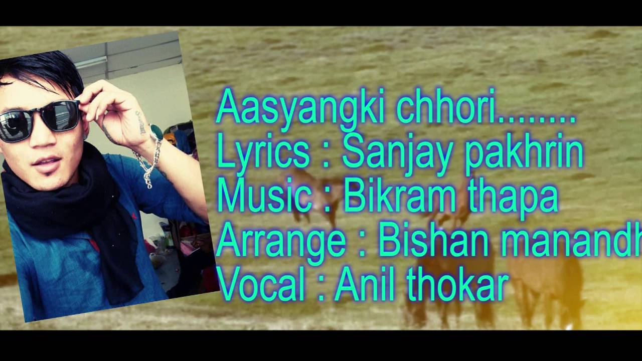 NEW TAMANG SELO SONG AASYANG KI CHHORI, ANIL THOKAR