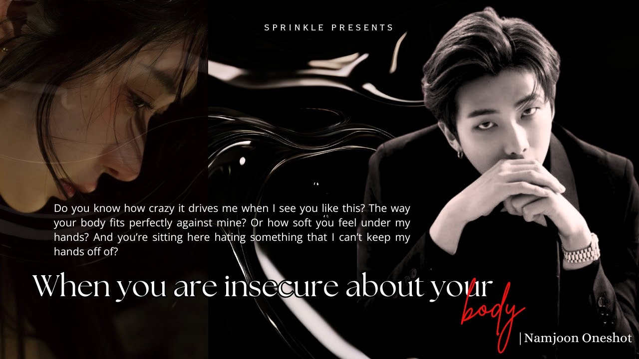 Healing Your Insecurities with His Every Toučh....[Namjoon BTS Oneshot]