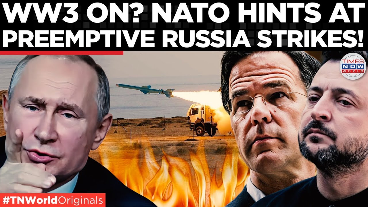 EUROPE FEARS FULL WAR: NATO Signals Preemptive Strike On Russia Amid Growing Panic | Times Now World