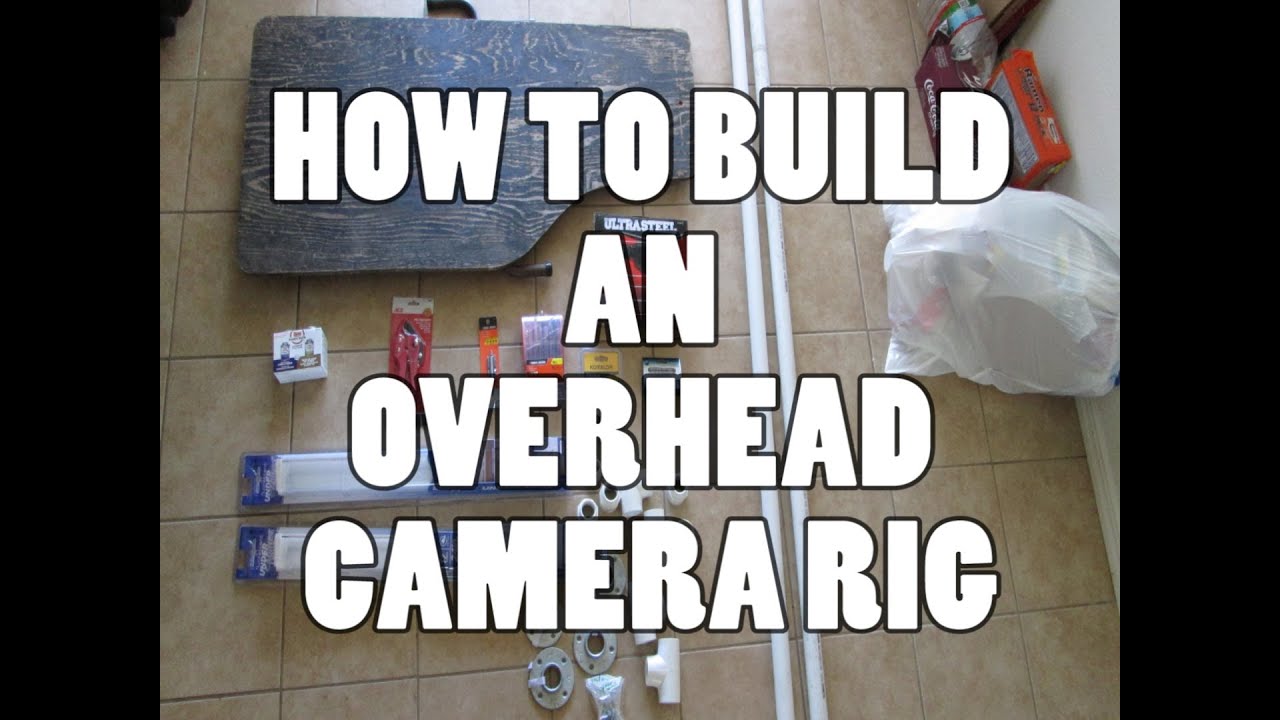 how to build an overhead camera rig