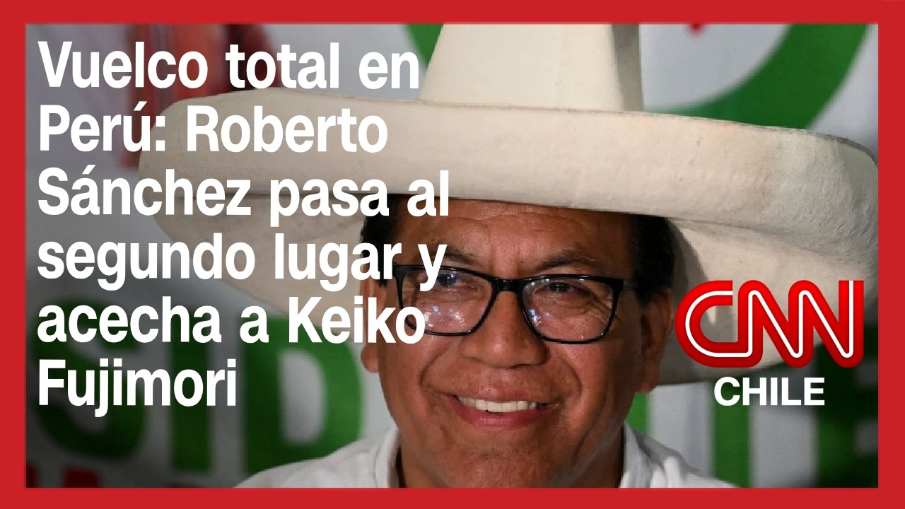 Vuelco total en Per&uacute;: Roberto S&aacute;nchez pasa al segundo lugar y acecha a Keiko Fujimori