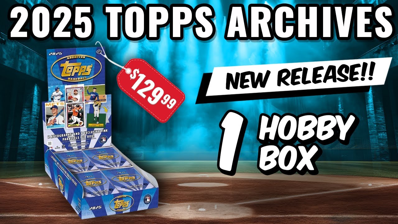 🚨NEW RELEASE🚨 2025 TOPPS ARCHIVES HOBBY BOX