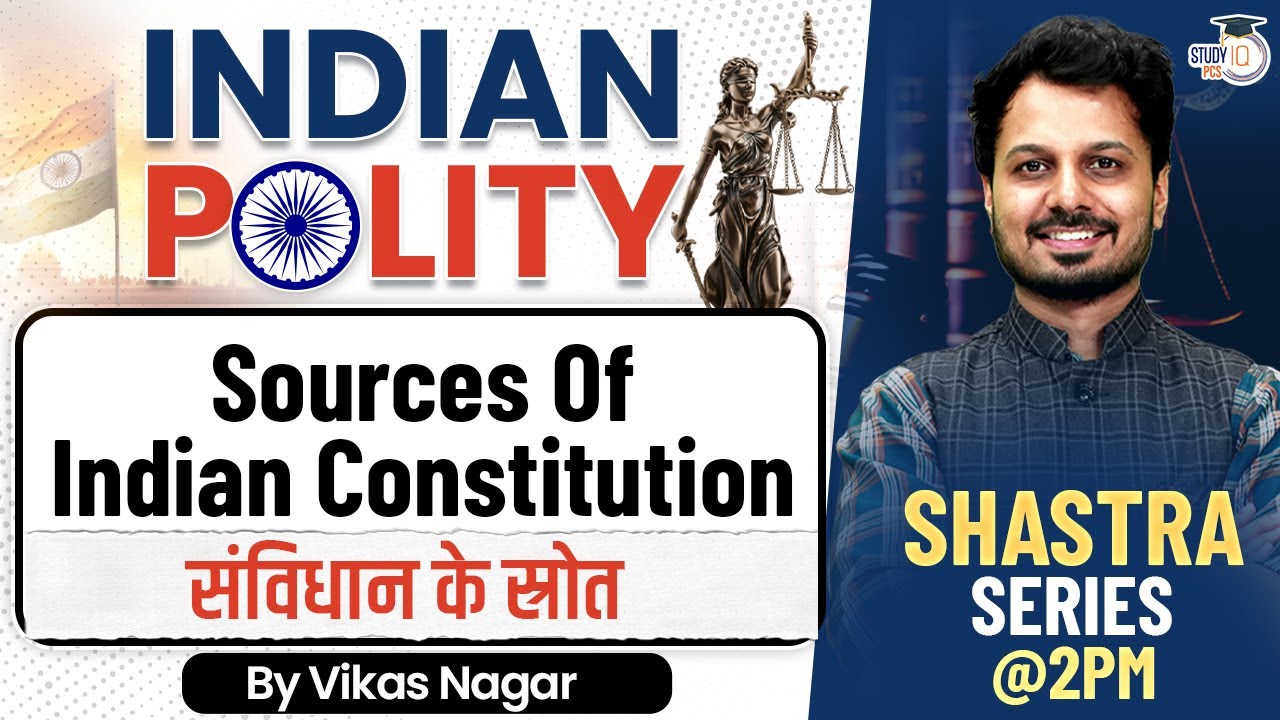 Indian Polity: Sources Of Indian Constitution | संविधान के स्रोत for All PCS Exam | By Vikas Sir