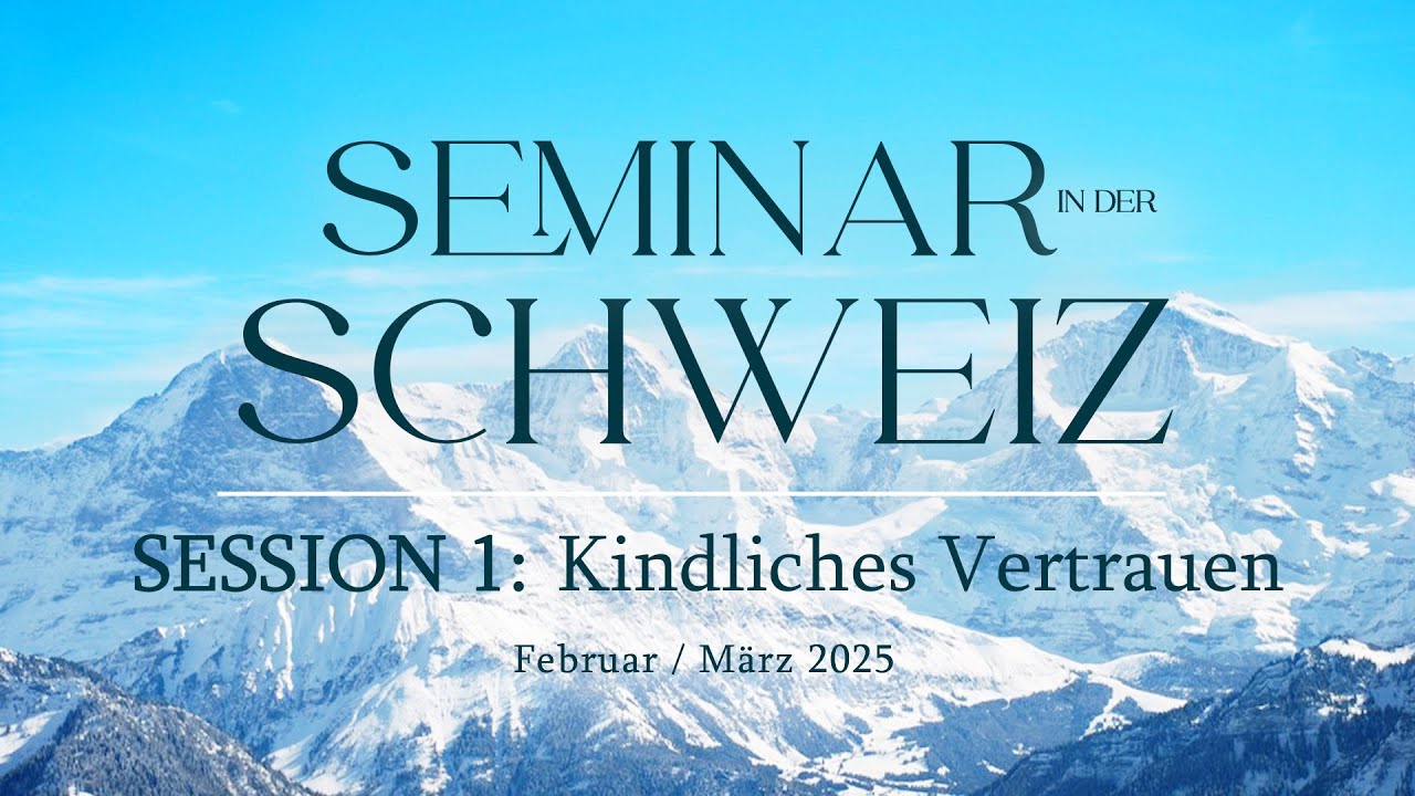 1 | 7 Kindliches Vertrauen (Schweiz, 02.2025)