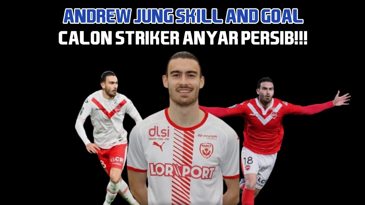 Cuplikan Skill Dan Goal Andrew Jung | Calon Striker Anyar Persib Bandung!!