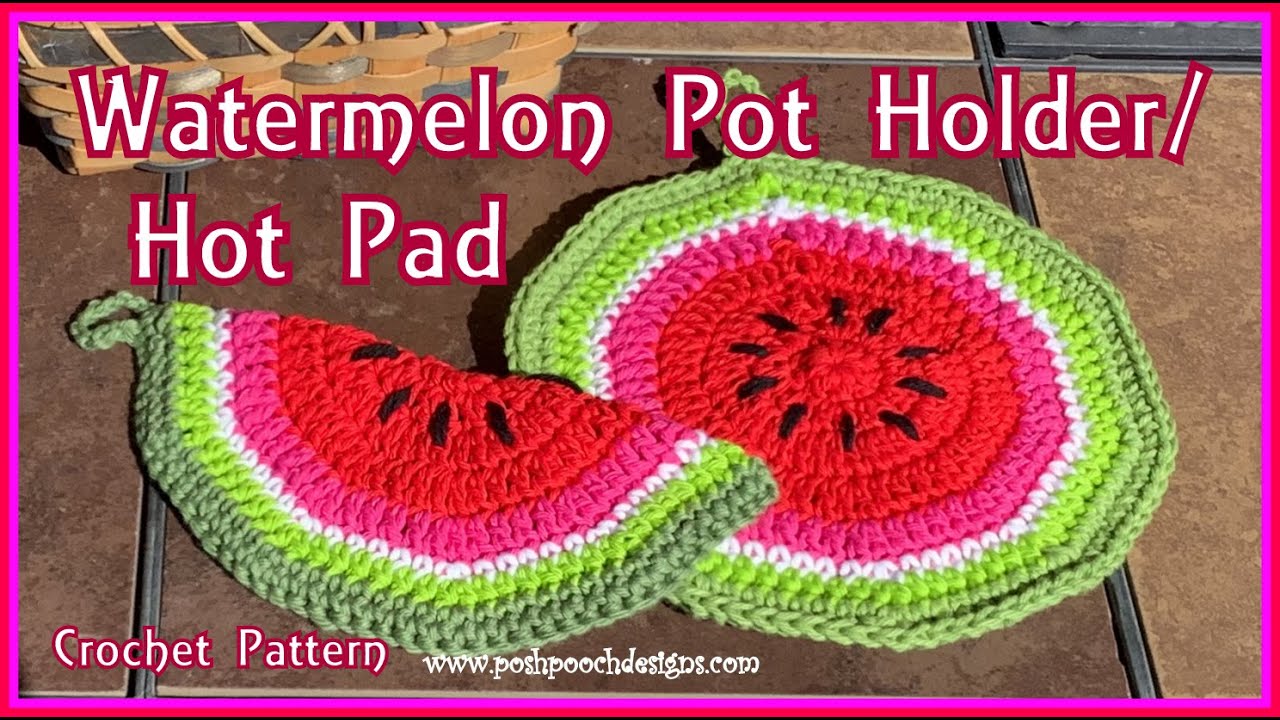 Learn To Crochet The Watermelon Pot Holder And Hot Pad Crochet Pattern