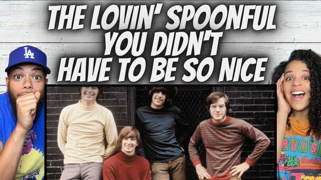 LOVE IT!| FIRST TIME HEARING The Lovin' Spoonful -  You Didn't Have To Be So Nice REACTION