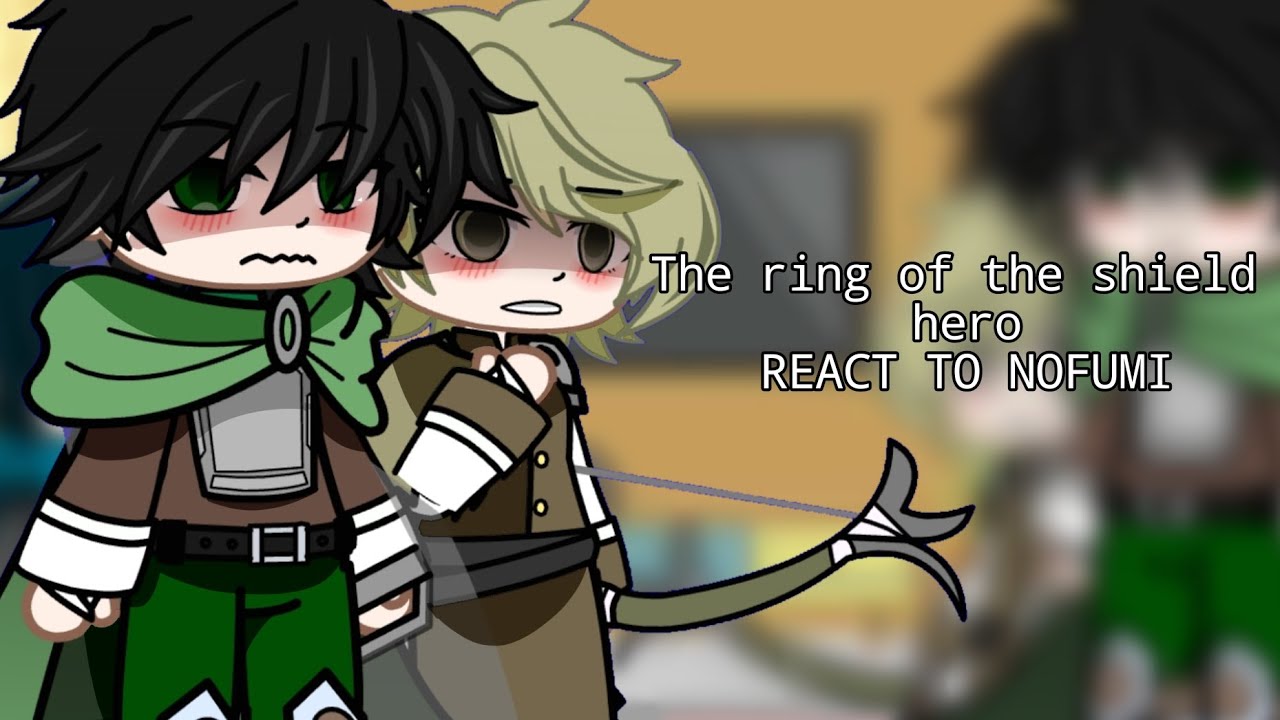 THE RING OF THE SHIELD HERO REACT TO NAOFUMI//Part1//GenReactions//) (