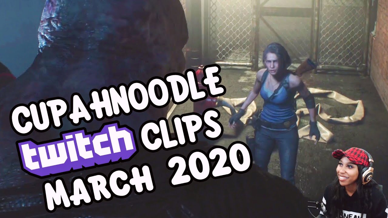 Cupahnoodle's Top Clips: March 2020