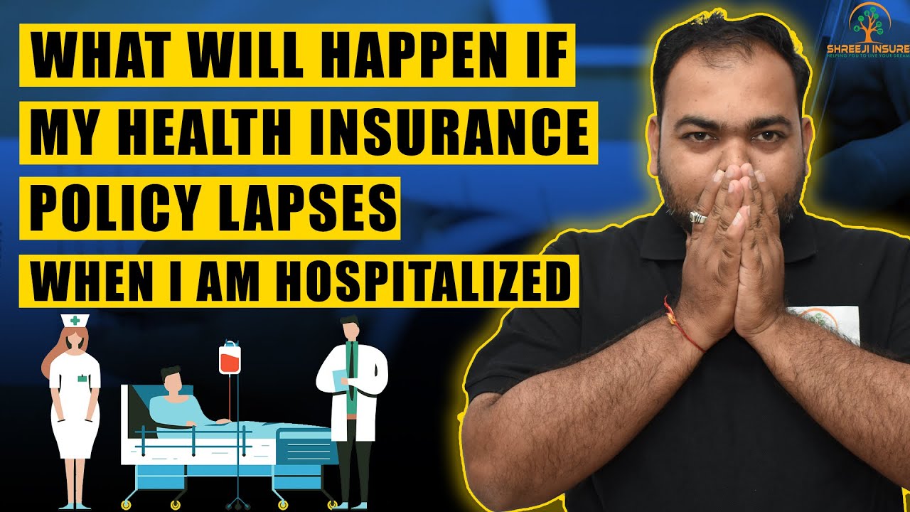 Health Insurance Lapse While Hospitalized? Here's What You Need to Know! Shreeji Insure