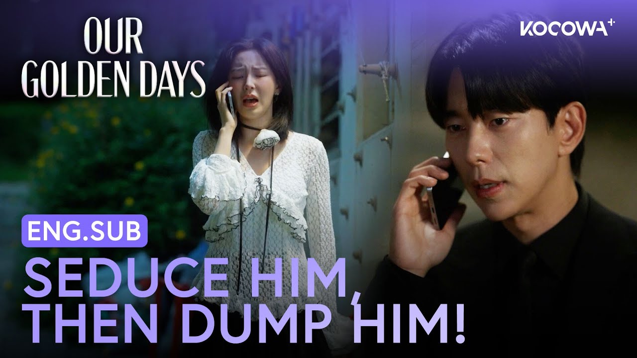 I’ll Seduce Him And Dump Him! 💋 | Our Golden Days EP15 | KOCOWA+
