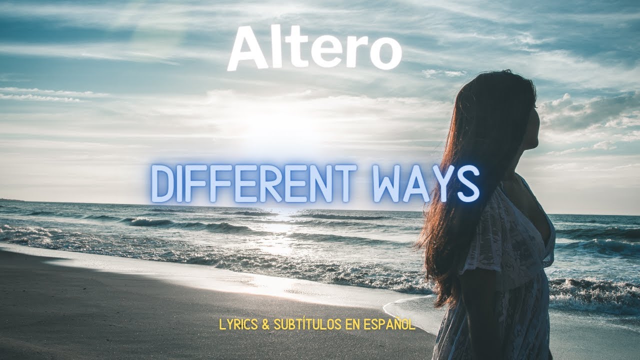 Altero - Different Ways (Lyrics & sub. esp.)