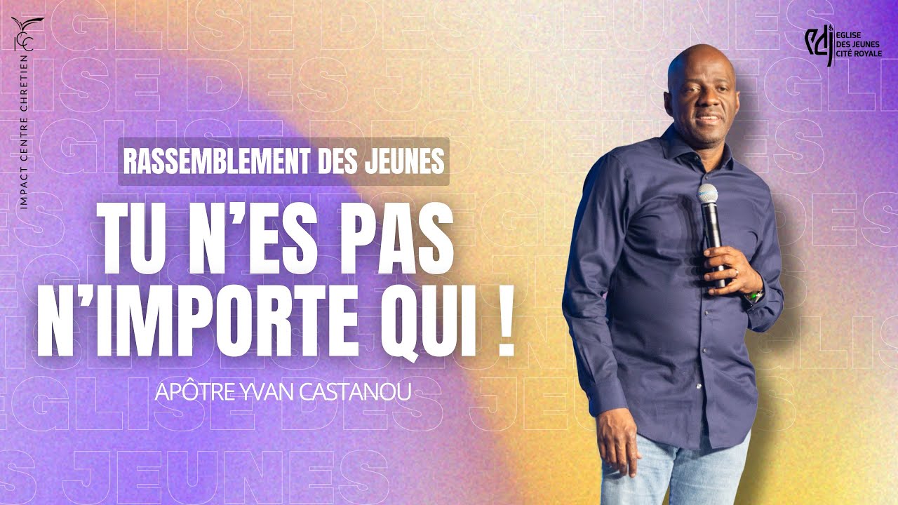 EJP - TU N'ES PAS N'IMPORTE QUI - Apôtre Yvan CASTANOU