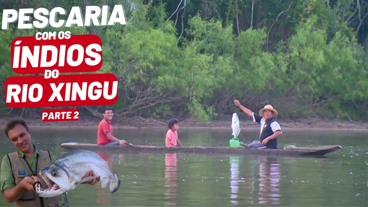 PESCANDO COM OS &Iacute;NDIOS DA TRIBO IKPENG NO RIO XINGU | PARTE 2