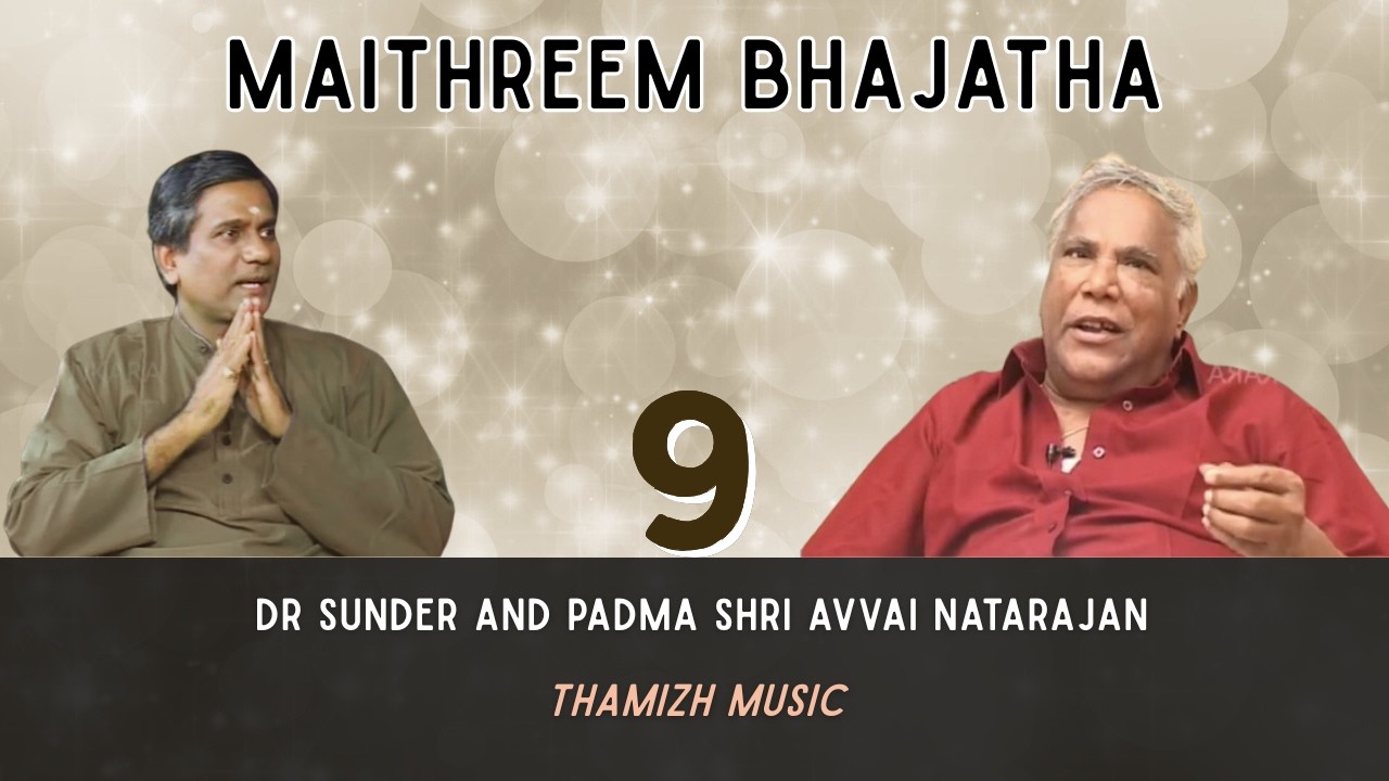 Ep 9 I Thamizh Music I Dr Sunder I Avvai Natarajan I Maithreem Bhajatha
