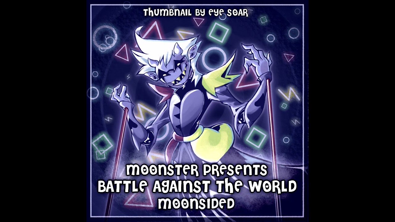 [Deltarune AU][Chapter Rewritten - Junkil] BATTLE AGAINST THE WORLD (Moonsided)