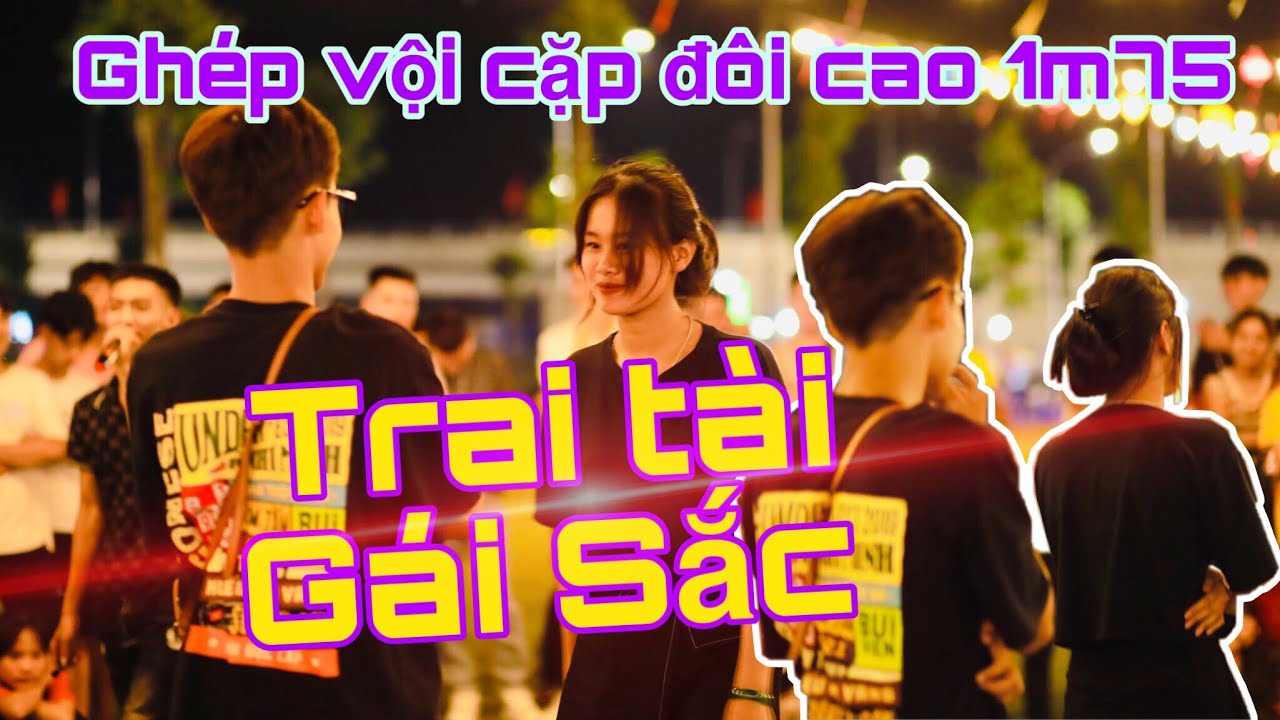 GHÉP ĐÔI ĐƯỜNG PHỐ # 6 | Boy Đẹp trai số hưởng gặp ngay em gái xinh cao 1m7 và cái kết