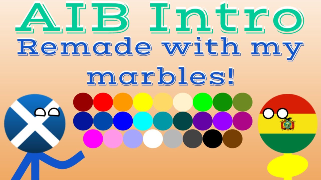 AIB intro but I remade it with my marbles