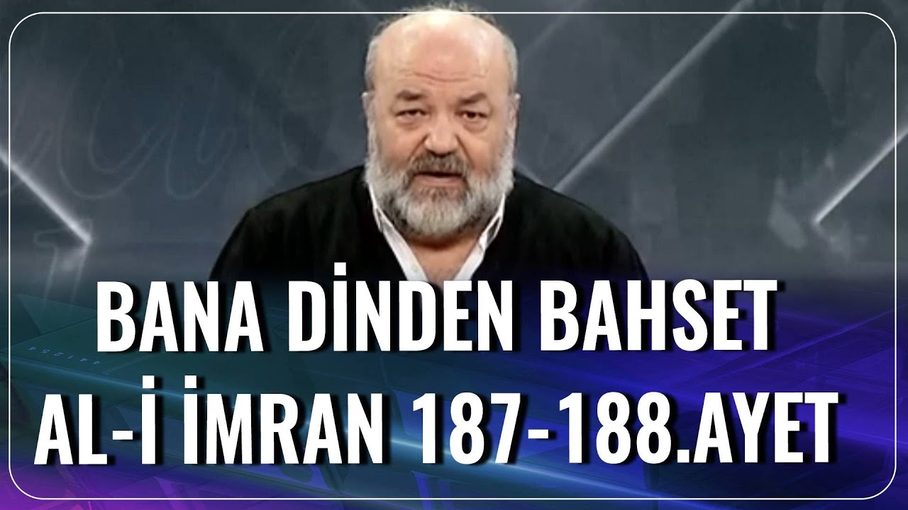 Al-i İmran Suresi 187 - 188. Ayet | İhsan Eliaçık | Bana Dinden Bahset