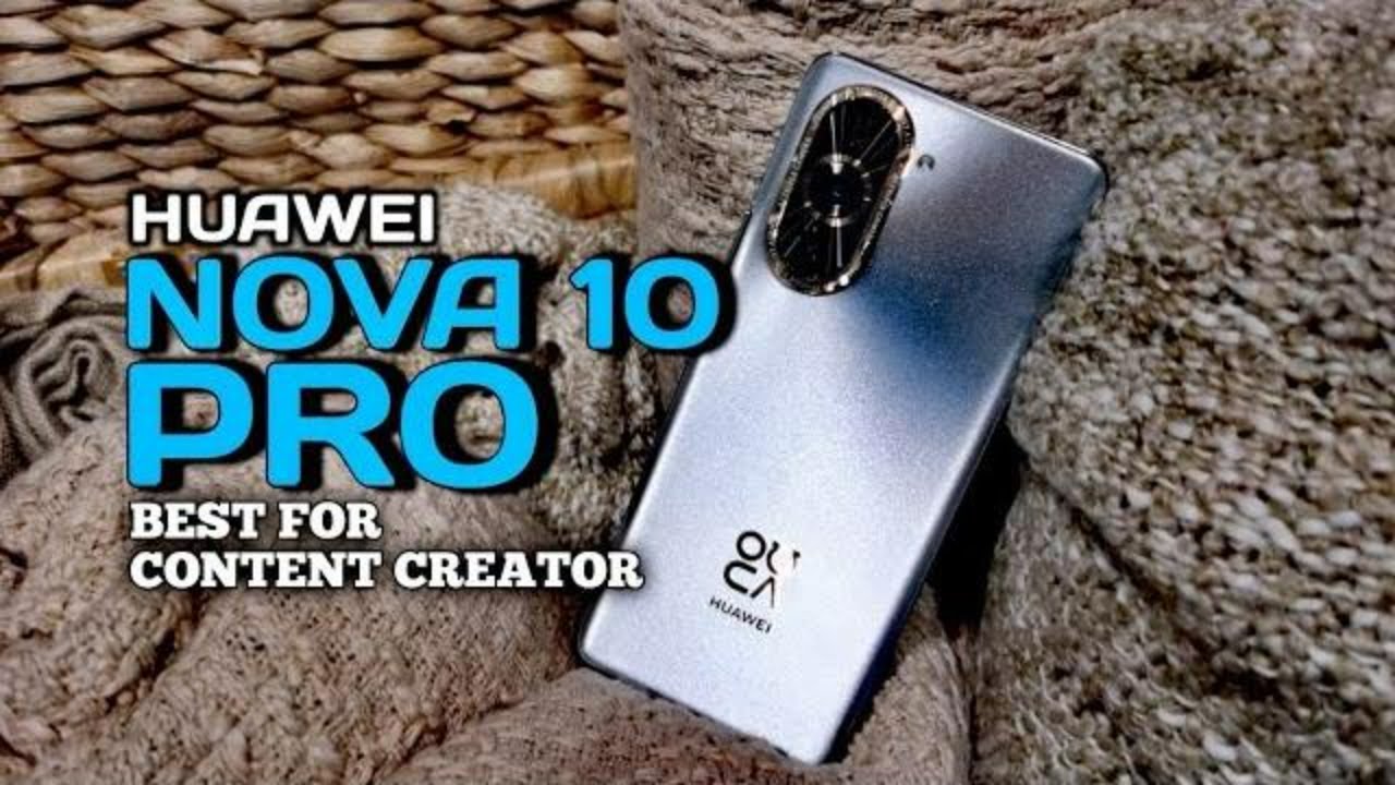 HUAWEI Nova 10 Pro Full Review || Best For Content Creators 🔥