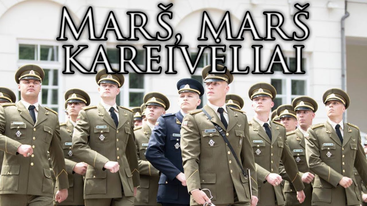 Lithuanian March: Marš, marš kareivėliai - March, March, Soldiers