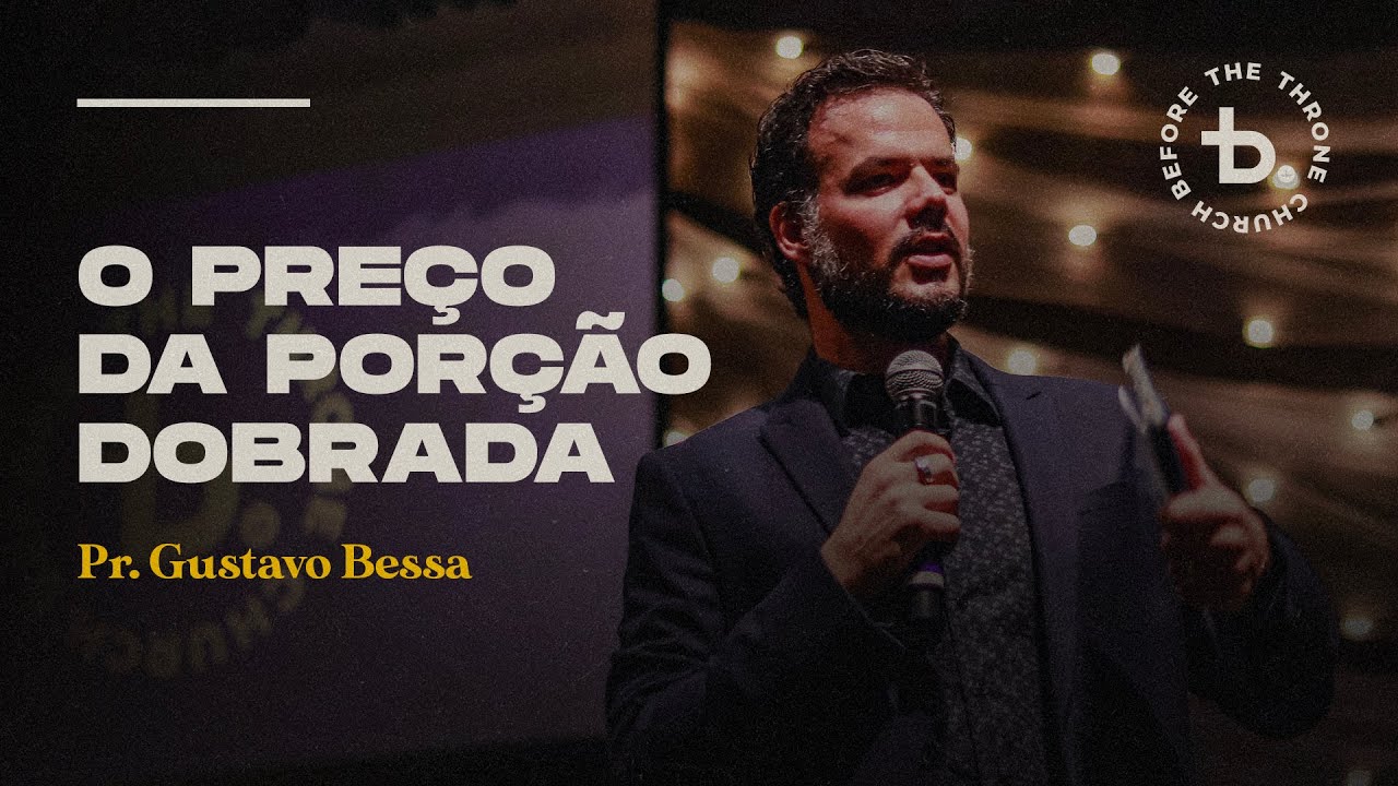 O preço da porção dobrada | Pr. Gustavo Bessa | Igreja Diante do Trono